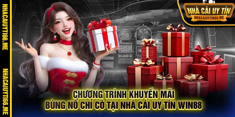 Chương trình khuyến mãi bùng nổ chỉ có tại nhà cái uy tín Win88