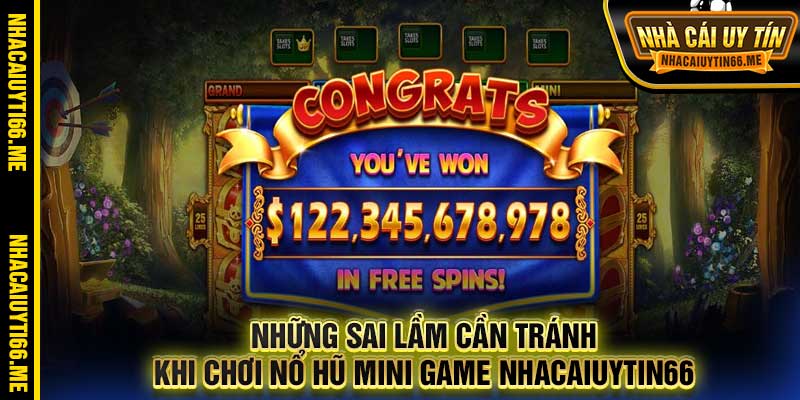Những sai lầm cần tránh khi chơi nổ hũ mini game Nhacaiuytin66
