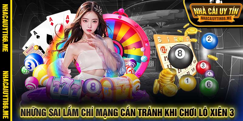 Những sai lầm chí mạng cần tránh khi chơi lô xiên 3